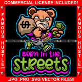 Born In The Streets Famous Hustle Gangster Teddy Bear White Eyes Gold Jewelry Smoking Marijuana Pot Joint Blunt Cigar Cash Money Bags Drip Plug Trap Rapper Trapper Hustling Quote Art Graphic Design Logo T-Shirt Print Printing JPG PNG SVG Vector Cut File