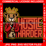 Hustle Harder Gangster Teddy Bear King Dollar Sign Eyes Shhh Finger Hand Gesture Money Cash Bags Cartoon Tattoo Hip Hop Rap Hustler Drip Trap Hood Thug Famous Hustle Quote Art Graphic Design Logo T-Shirt Print Printing JPG PNG SVG Vector Cut File