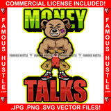 Money Talks Teddy Bear Money Boxing Champion Box Boxer Cash Money Bags Bandaids Hip Hop Rap Rapper Plug Trap Street Hood Ghetto Swag Thug Hustler Hustling Famous Hustle Quote Art Graphic Design Logo T-Shirt Print Printing JPG PNG SVG Vector Cut File