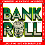 Bank Roll $100 Bill Roll Hip Hop Rap Rapper Plug Trap Street Hood Ghetto Swag Thug Hustler Hustling Famous Hustle Baller Trapper Quote Art Graphic Design Logo T-Shirt Print Printing JPG PNG SVG Vector Cut File