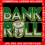 Bank Roll $100 Bill Roll Hip Hop Rap Rapper Plug Trap Street Hood Ghetto Swag Thug Hustler Hustling Famous Hustle Baller Trapper Quote Art Graphic Design Logo T-Shirt Print Printing JPG PNG SVG Vector Cut File
