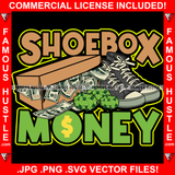 Shoebox Money Box Full Of Cash Sneakers Shoes Hip Hop Rap Rapper Plug Trap Street Hood Ghetto Swag Thug Hustler Hustling Famous Hustle Baller Trapper Quote Art Graphic Design Logo T-Shirt Print Printing JPG PNG SVG Vector Cut File