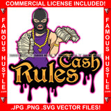 Cash Rules Dripping Sexy Plus Size Female Lady Ski Mask Gold Jewelry Mean Face Money Bundles High Heels Hip Hop Rap Street Hood Ghetto Swag Thug Hustling Famous Hustle Quote Art Graphic Design Logo T-Shirt Print Printing JPG PNG SVG Vector Cut File