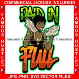 Paid In Full Famous Hustle Black Sexy Woman Gold Necklace Lady Jewelry Cash Money Bundles Tongue Out Girl Female Tattoo Hip Hop Rap Plug Trap Swag Hustler Hustling Quote Art Graphic Design Logo T-Shirt Print Printing JPG PNG SVG Vector Cut File