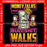 Money Talks And Bullshit Walks Gangster 100 Dollar Bill Bundle Cash Bags In Hands Cap Hip Hop Rap Rapper Plug Trap Street Hood Ghetto Swag Thug Famous Hustle Baller Trapper Quote Art Graphic Design Logo T-Shirt Print Printing JPG PNG SVG Vector Cut File