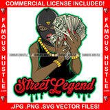Street Legend Dripping Sexy Black Female Gangster Ski Mask Cash Money Hands Gold Jewelry Robber Face Mask Rap Rapper Plug Trap Ghetto Swag Thug Drip Famous Hustle Quote Art Graphic Design Logo T-Shirt Print Printing JPG PNG SVG Vector Cut File