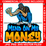 Mind On My Money Gangster White Man Ski Mask Spreading Cash Stack Spread Arm Money Gold Jewelry Hip Hop Rap Plug Ghetto Swag Thug Famous Hustle Baller Trapper Quote Art Graphic Design Logo T-Shirt Print Printing JPG PNG SVG Vector Cut File