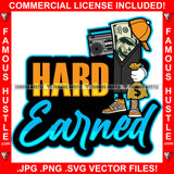 Hard Earned Gangster 100 Dollar Bill Cash Money Bag Recorder Tap Gold Jewelry Boss Dress Hip Hop Rap Plug Trap Street Hood Ghetto Swag Thug Hustler Hustling Famous Hustle Quote Art Graphic Design Logo T-Shirt Print Printing JPG PNG SVG Vector Cut File