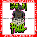 Paid In Full Famous Hustle Gangster Hustle Black Man Ski Mask Gold Teeth Jewelry Face Mask Cash Money Bundles Hip Hop Rap Rapper Plug Trap Street Hood Ghetto Hustling Drip Quote Art Graphic Design Logo T-Shirt Print Printing JPG PNG SVG Vector Cut File