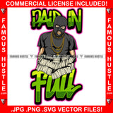Paid In Full Famous Hustle Gangster Hustle White Man Ski Mask Gold Jewelry Face Mask Cash Money Bundles Hip Hop Rap Rapper Plug Trap Street Hood Ghetto Hustling Drip Quote Art Graphic Design Logo T-Shirt Print Printing JPG PNG SVG Vector Cut File