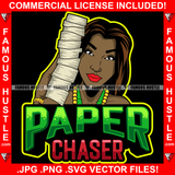 Paper Chaser Black Sexy Female Lady Holding Cell Phone Big Money Stack Gold Jewelry Red Lips Hip Hop Rap Rapper Plug Trap Street Hood Ghetto Swag Thug Famous Hustle Quote Art Graphic Design Logo T-Shirt Print Printing JPG PNG SVG Vector Cut File