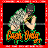 Cash Only Sexy Female Lady Ski Mask Red Nails Holding Big Money Stack Gold Jewelry Chain Necklace Hip Hop Rap Plug Trap Hood Ghetto Thug Hustling Famous Hustle Quote Art Graphic Design Logo T-Shirt Print Printing JPG PNG SVG Vector Cut File