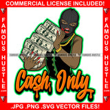 Cash Only Black Sexy Female Lady Ski Mask Red Nails Holding Big Money Stack Gold Jewelry Chain Necklace Hip Hop Rap Plug Trap Hood Ghetto Thug Hustling Famous Hustle Quote Art Graphic Design Logo T-Shirt Print Printing JPG PNG SVG Vector Cut File