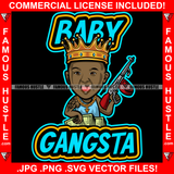 Baby Gangsta Black Gangster King Gold Chain Necklace Crown Machine Gun Money Stacks Hip Hop Rap Rapper Plug Trap Street Hood Ghetto Swag Thug Hustler Flex Drip Famous Hustle Quote Art Graphic Design Logo T-Shirt Print Printing JPG PNG SVG Vector Cut File