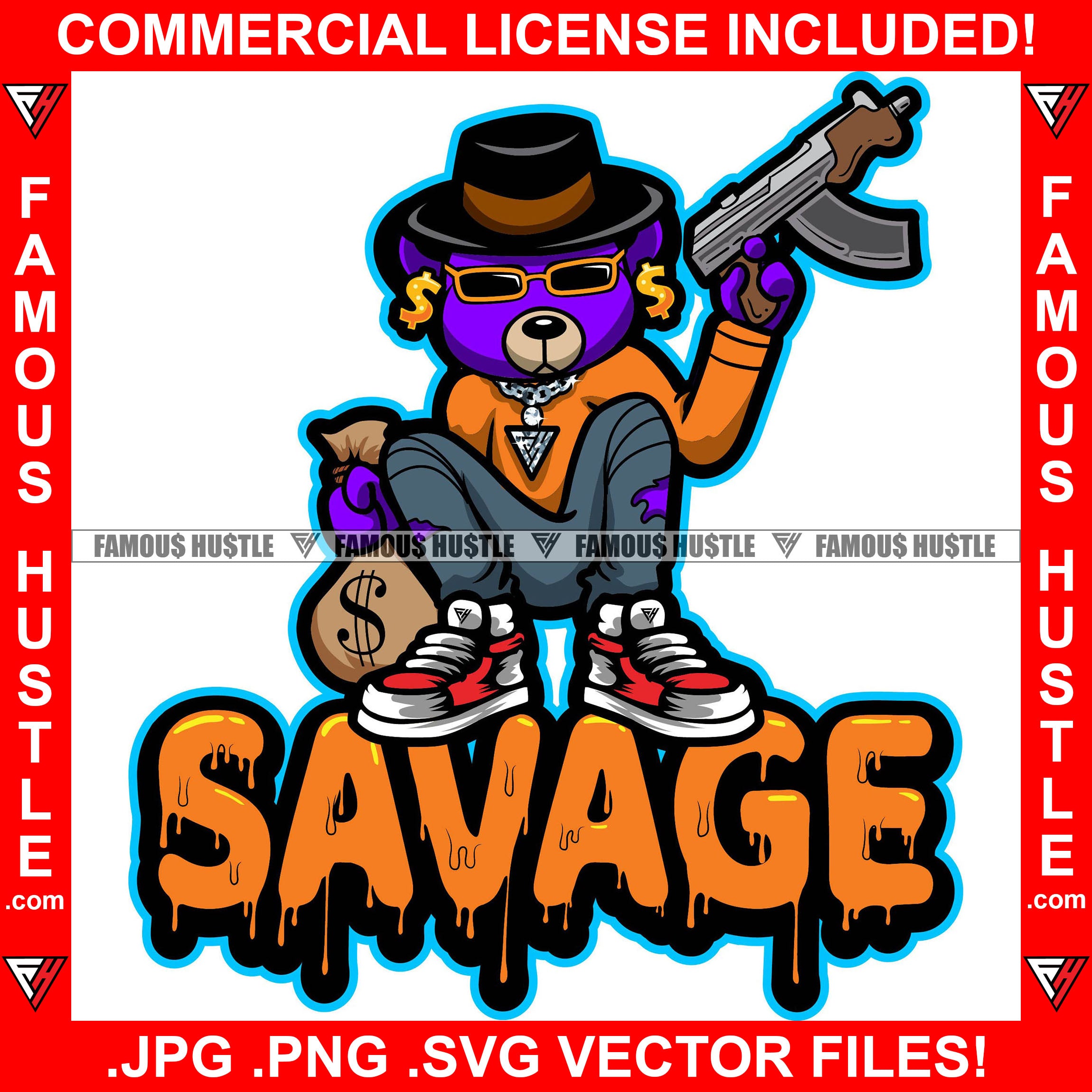Savage Famous Hustle Gangster Pimp Teddy Bear Gold Dollar Sign Earrings Black Hat Sunglasses Diamond Chain Machine Gun Cash Money Bag Hip Hop Rap Hustler Drip Plug Trap Hood Quote Art Graphic Design Logo T-Shirt Print Printing JPG PNG SVG Vector Cut File