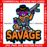 Savage Famous Hustle Gangster Pimp Teddy Bear Gold Dollar Sign Earrings Black Hat Sunglasses Diamond Chain Machine Gun Cash Money Bag Hip Hop Rap Hustler Drip Plug Trap Hood Quote Art Graphic Design Logo T-Shirt Print Printing JPG PNG SVG Vector Cut File