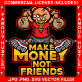Make Money Not Friends Gangster Hustle Teddy Bear White Eyes Mean Face Bandage Scar Face Gold Teeth Stitches Money Bags Plug Trap Street Hood Ghetto Thug Boss Famous Hustle Quote Art Graphic Design Logo T-Shirt Print Printing JPG PNG SVG Vector Cut File