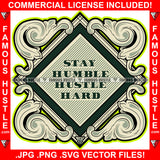 Stay Humble Hustle Hard Hip Hop Rap Rapper Plug Trap Street Hood Ghetto Swag Thug Hustler Hustling Famous Hustle Baller Trapper Quote Art Graphic Design Logo T-Shirt Print Printing JPG PNG SVG Vector Cut File