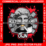 Hold My Own Gangster Statue Showing Gold Teeth Cash Money Splash Hip Hop Rap Plug Trap Street Hood Ghetto Swag Thug Hustler Hustling Drip Boss Trench Famous Hustle Rich Quote Art Graphic Design Logo T-Shirt Print Printing JPG PNG SVG Vector Cut File