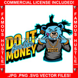 Do It For The Money Gangster Teddy Bear Dread Locks Gang Sign Hand Gesture Jewelry Gold Necklace Tattoo Hip Hop Rap Hustler Drip Trap Hood Thug Mafia Mob Famous Hustle Quote Art Graphic Design Logo T-Shirt Print Printing JPG PNG SVG Vector Cut File