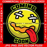 Coming Soon Yellow Cross Eyes Tongue Out Emoji Similey Hip Hop Rap Rapper Plug Trap Street Hood Ghetto Swag Thug Hustler Hustling Famous Hustle Baller Trapper Quote Art Graphic Design Logo T-Shirt Print Printing JPG PNG SVG Vector Cut File