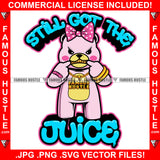 Still Got The Juice Famous Hustle Adorable Female Gangster Pink Teddy Bear Girl Showing Gold  Teeth Chain Necklace Pink Bow Trap Street Hustler Hustling Drip Rich Adorable Quote Art Graphic Design Logo Print Printing Vector SVG Cut File