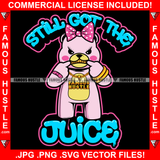 Still Got The Juice Famous Hustle Adorable Female Gangster Pink Teddy Bear Girl Showing Gold  Teeth Chain Necklace Pink Bow Trap Street Hustler Hustling Drip Rich Adorable Quote Art Graphic Design Logo Print Printing Vector SVG Cut File