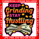 Keep Grinding Stay Hustling Cash Money Bundles Gold Coins Falling Hip Hop Rap Rapper Plug Trap Street Hood Ghetto Swag Thug Hustler Hustling Famous Hustle Baller Trapper Quote Art Graphic Design Logo T-Shirt Print Printing JPG PNG SVG Vector Cut File