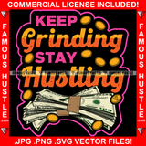 Keep Grinding Stay Hustling Cash Money Bundles Gold Coins Falling Hip Hop Rap Rapper Plug Trap Street Hood Ghetto Swag Thug Hustler Hustling Famous Hustle Baller Trapper Quote Art Graphic Design Logo T-Shirt Print Printing JPG PNG SVG Vector Cut File