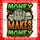 Money Makes Money $100 Bill Cash Bundles Rolls Hip Hop Rap Rapper Plug Trap Street Hood Ghetto Swag Thug Hustler Hustling Famous Hustle Baller Trapper Quote Art Graphic Design Logo T-Shirt Print Printing JPG PNG SVG Vector Cut File