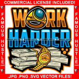 Work Harder Time Is Money Cash Bundle Gold Diamond Watch Hip Hop Rap Drip Plug Trap Hood Tattoo Cartoon Character Ghetto Famous Hustle Quote Art Graphic Design Logo Print Printing Vector SVG Cut File