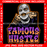 Famous Hustle Gangster Wearing White Ski Mask Fingers In Mouth Showing Gold Teeth Grill Tattoos Hip Hop Rap Rapper Plug Trap Street Hood Ghetto Swag Thug Hustler Boss Rich Quote Art Graphic Design Logo T-Shirt Print Printing JPG PNG SVG Vector Cut File