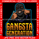 Gangsta Generation Gangster Wearing Black Ski Mask Fingers In Mouth Showing Teeth Hip Hop Rap Rapper Plug Trap Street Hood Ghetto Swag Thug Hustler Hustling Famous Hustle Quote Art Graphic Design Logo T-Shirt Print Printing JPG PNG SVG Vector Cut File