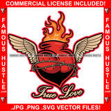 True Love Fire Red Heart Angel Wings Hip Hop Rap Rapper Plug Trap Street Hood Ghetto Swag Thug Hustler Hustling Famous Hustle Baller Trapper Quote Art Graphic Design Logo T-Shirt Print Printing JPG PNG SVG Vector Cut File