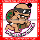 Problem Child Gangster Baby Mean Face Burglar Eye Mask Stealing Cash Money Bag Hip Hop Street Hood Ghetto Thug Hustler Hustling Drip Dripping Savage Famous Hustle Quote Art Graphic Design Print Printing Vector SVG Cut File