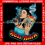 Boss Bitch Sexy Gangster Lady Female Shooting Gun Cash Money Fire Tattoo Smoking Quote Drop Dripping Girl Hip Hop Rap Trap Hustler Famous Hustle Hustling Art Graphic Design Logo T-Shirt Print Printing JPG PNG SVG Vector Cut File