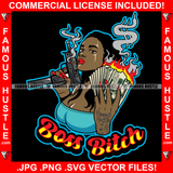 Boss Bitch Sexy Gangster Lady Female Shooting Gun Cash Money Fire Tattoo Smoking Quote Drop Dripping Girl Hip Hop Rap Trap Hustler Famous Hustle Hustling Art Graphic Design Logo T-Shirt Print Printing JPG PNG SVG Vector Cut File