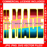 Self Made Colorful Hip Hop Rap Rapper Plug Trap Street Hood Ghetto Swag Thug Hustler Hustling Famous Hustle Baller Trapper Quote Art Graphic Design Logo T-Shirt Print Printing JPG PNG SVG Vector Cut File