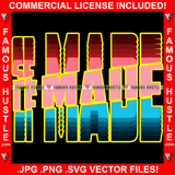 Self Made Colorful Hip Hop Rap Rapper Plug Trap Street Hood Ghetto Swag Thug Hustler Hustling Famous Hustle Baller Trapper Quote Art Graphic Design Logo T-Shirt Print Printing JPG PNG SVG Vector Cut File