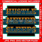 Hustle Never Sleeps Hip Hop Rap Rapper Plug Trap Street Hood Ghetto Swag Thug Hustler Hustling Famous Hustle Baller Trapper Quote Art Graphic Design Logo T-Shirt Print Printing JPG PNG SVG Vector Cut File