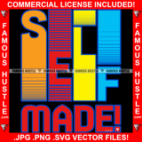 Self Made! Colorful Hip Hop Rap Rapper Plug Trap Street Hood Ghetto Swag Thug Hustler Hustling Famous Hustle Baller Trapper Quote Art Graphic Design Logo T-Shirt Print Printing JPG PNG SVG Vector Cut File