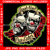 Laugh Now Cry Later Famous Hustle Joker Face Smilling Crying Tears Red Roses Hip Hop Rap Trap Street Hood Ghetto Swag Thug Hustler Hustling Baller Trapper Quote Art Graphic Design Logo T-Shirt Print Printing JPG PNG SVG Vector Cut File