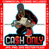 Cash Only Gangster Man Ski Mask Cash Money Bundles Gold Jewelry Sneakers Hip Hop Rap Plug Trap Street Hood Ghetto Swag Thug Hustler Hustling Famous Hustle Baller Trapper Quote Art Graphic Design Logo T-Shirt Print Printing JPG PNG SVG Vector Cut File