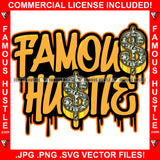 Famous Hustle Dripping Cash Money Dollar Sign Saying Trending Fashion Hip Hop Rap Rapper Plug Trap Street Hood Ghetto Thug Hustler Hustling Quote Art Graphic Design Logo T-Shirt Print Printing JPG PNG SVG Vector Cut File