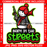 Born In The Streets Snowman Red Cap Bandanna Machine Gun Cash Money Bag Hip Hop Rap Plug Trap Street Hood Ghetto Swag Thug Hustler Hustling Famous Hustle Baller Trapper Quote Art Graphic Design Logo T-Shirt Print Printing JPG PNG SVG Vector Cut File