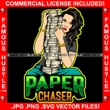 Paper Chaser Sexy Gangster White Lady Female Big Cash Money Stack Gold Jewelry Hip Hop Rap Plug Trap Street Hood Ghetto Swag Thug Hustling Famous Hustle Baller Trapper Quote Art Graphic Design Logo T-Shirt Print Printing JPG PNG SVG Vector Cut File