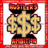 Hustler's Ambition $$$ Three Dollar Signs Hip Hop Rap Rapper Plug Trap Street Hood Ghetto Swag Thug Hustler Hustling Famous Hustle Baller Trapper Quote Art Graphic Design Logo T-Shirt Print Printing JPG PNG SVG Vector Cut File