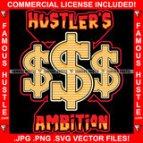 Hustler's Ambition $$$ Three Dollar Signs Hip Hop Rap Rapper Plug Trap Street Hood Ghetto Swag Thug Hustler Hustling Famous Hustle Baller Trapper Quote Art Graphic Design Logo T-Shirt Print Printing JPG PNG SVG Vector Cut File