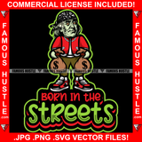 Born In The Streets Gangster President Ben Franklin Suit Face Tattoos Cash Bandanna Money Bags Hip Hop Rap Rapper Plug Trap Street Hood Ghetto Swag Thug Drip Savage Gangsta Famous Hustle Rich Quote Art Graphic Design Print Printing Vector SVG Cut File