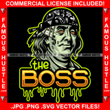 The Boss Gangster President Ben Franklin Dripping Face Tattoos Gang Bandanna Skull Cap Hip Hop Rap Rapper Plug Trap Hood Ghetto Swag Thug Hustler Hustling Drip Famous Hustle Rich Quote Art Graphic Design Print Printing Vector SVG Cut File